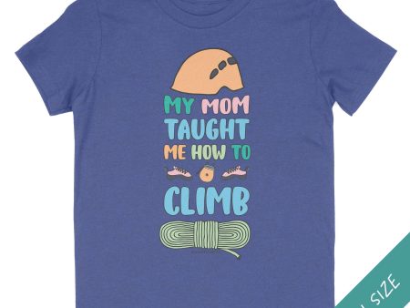 My Mom Taught Me How to Climb — Youth Rock Climbing T-Shirt For Sale