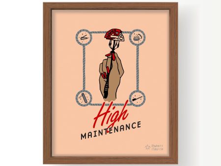 High Maintenance — 8x10  Art Print Online Sale