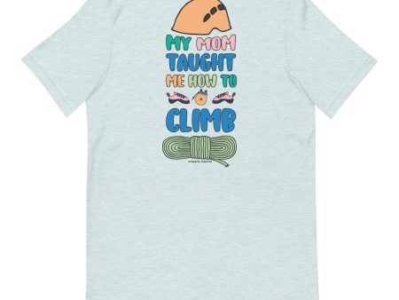 My Mom Taught Me How to Climb — Unisex Rock Climbing T-Shirt Hot on Sale