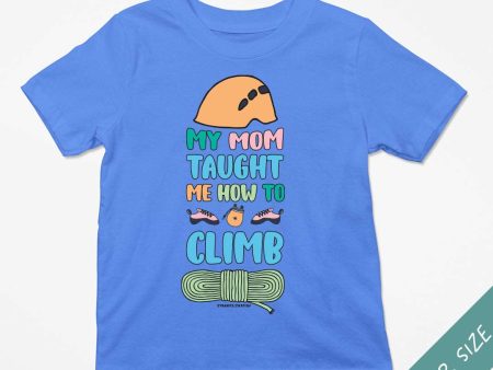 My Mom Taught Me How to Climb — Toddler T-shirt For Cheap