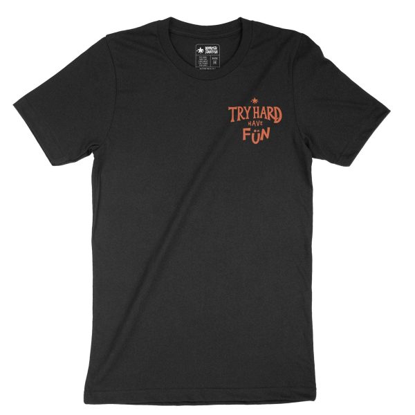 Try Hard Have Fun — Unisex T-Shirt Hot on Sale